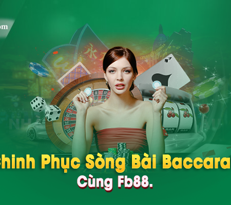 Bí Kíp Chinh Phục Sòng Bài Baccarat Online Cùng Fb88.