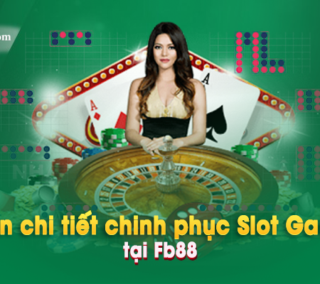 Hướng dẫn chi tiết chinh phục Slot Game online tại Fb88.