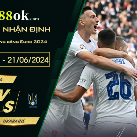 Nhận định Slovakia vs Ukraine lúc 20h00 ngày 21/06 vòng bảng Euro 2024.