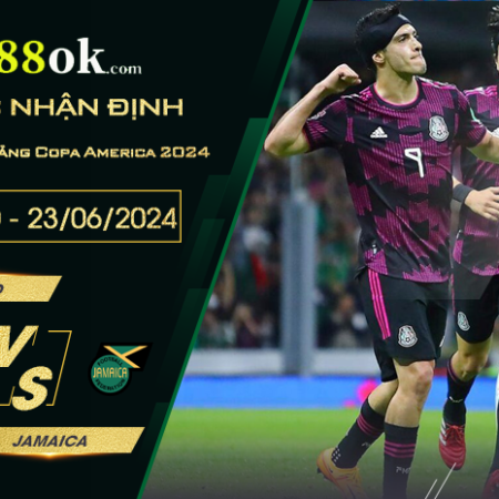 Nhận định Mexico vs Jamaica lúc 08h00 ngày 23/06 vòng bảng Copa America 2024.