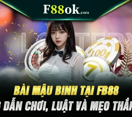 Bài Mậu Binh Tại FB88 – Hướng Dẫn Chơi, Luật Và Mẹo Thắng Lớn