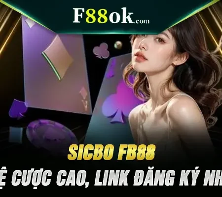 Sicbo FB88 – Tỷ Lệ Cược Cao, Link Đăng Ký Nhanh