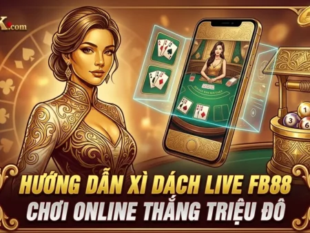 Hướng Dẫn Xì Dách Live Fb88 – Chơi Online Thắng Triệu Đô