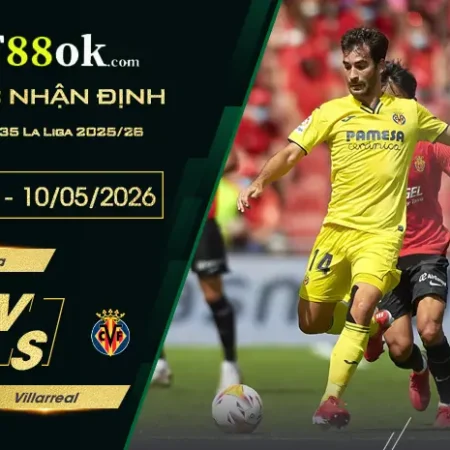 Soi kèo trận Mallorca vs Villarreal lúc 19h00 ngày 10/05.